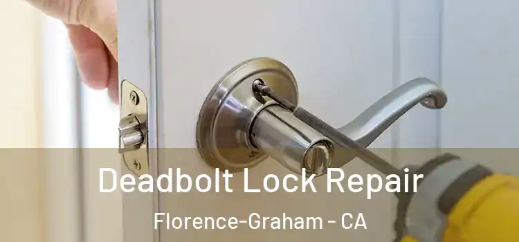  Deadbolt Lock Repair Florence-Graham - CA