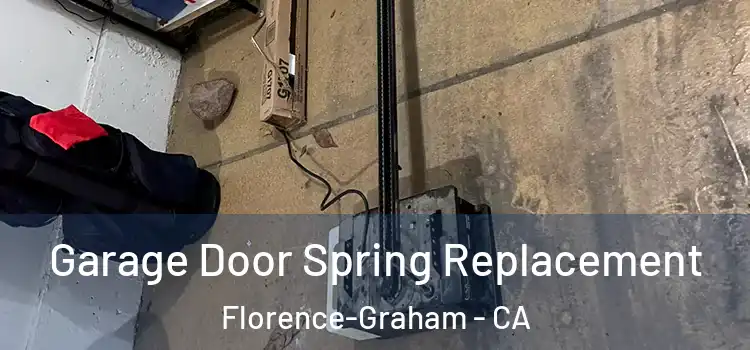  Garage Door Spring Replacement Florence-Graham - CA