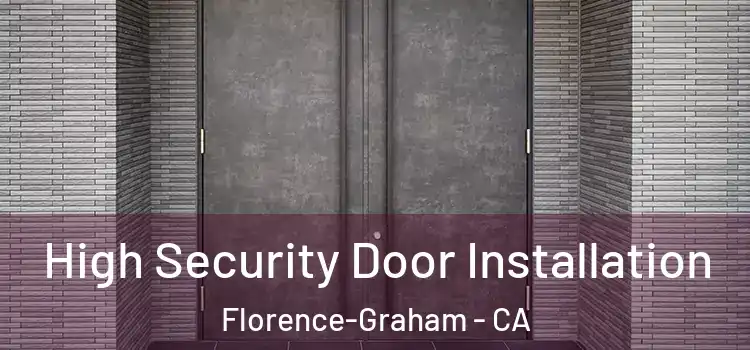 High Security Door Installation Florence-Graham - CA